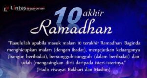 Keutamaan 10 Hari Terakhir Bulan Ramadhan